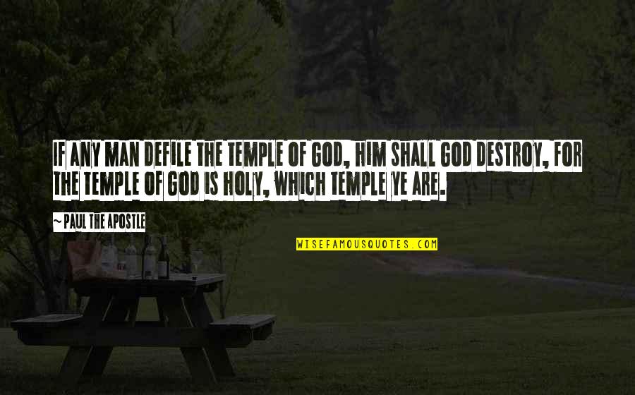 Paul The Apostle Quotes By Paul The Apostle: If any man defile the temple of God,