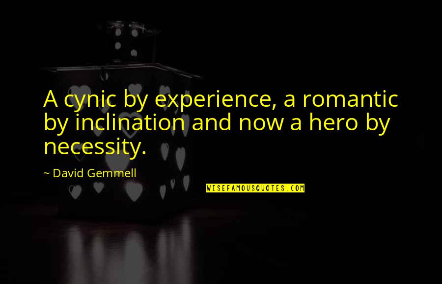 Paul Tollett Quotes By David Gemmell: A cynic by experience, a romantic by inclination