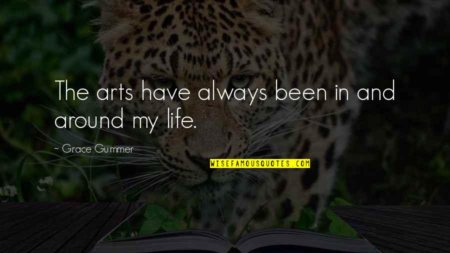 Paul Vitale Quotes By Grace Gummer: The arts have always been in and around Paul Vitale Quotes By Grace Gummer: The arts have always been in and around