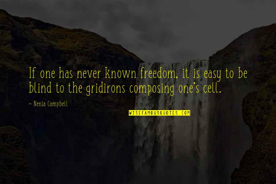 Paul Walker Nos Quotes By Nenia Campbell: If one has never known freedom, it is