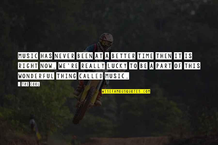Paul Walker Nos Quotes By Tre Cool: Music has never been at a better time