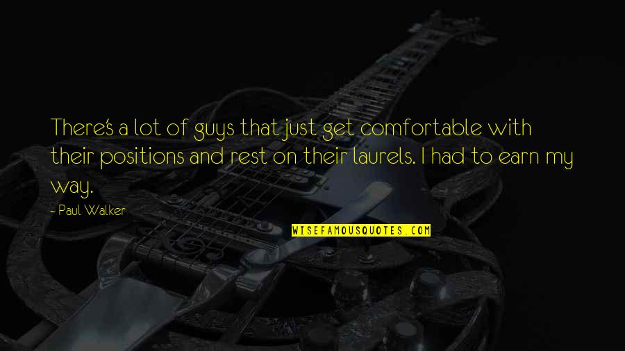 Paul Walker Quotes By Paul Walker: There's a lot of guys that just get Paul Walker Quotes By Paul Walker: There's a lot of guys that just get