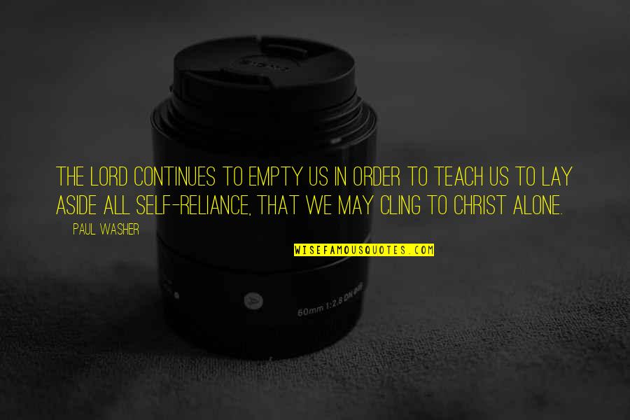 Paul Washer Quotes By Paul Washer: The Lord continues to empty us in order Paul Washer Quotes By Paul Washer: The Lord continues to empty us in order