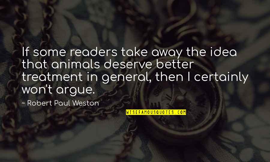 Paul Weston Quotes By Robert Paul Weston: If some readers take away the idea that