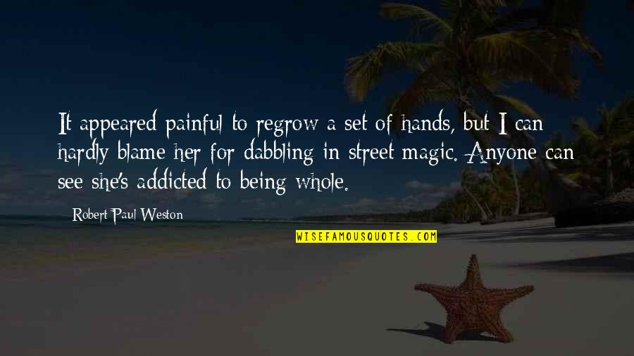 Paul Weston Quotes By Robert Paul Weston: It appeared painful to regrow a set of