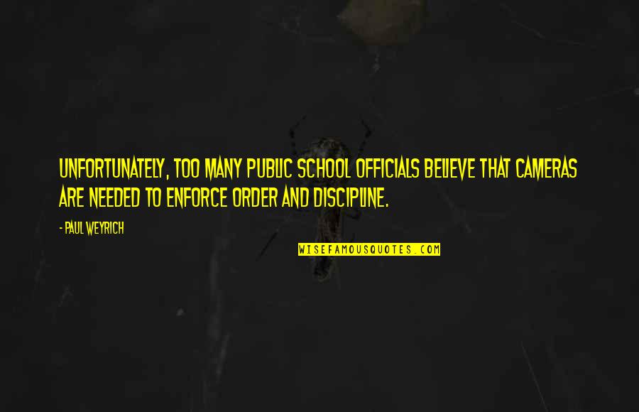 Paul Weyrich Quotes By Paul Weyrich: Unfortunately, too many public school officials believe that