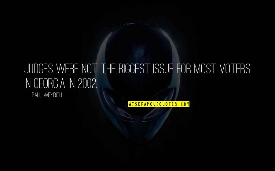 Paul Weyrich Quotes By Paul Weyrich: Judges were not the biggest issue for most