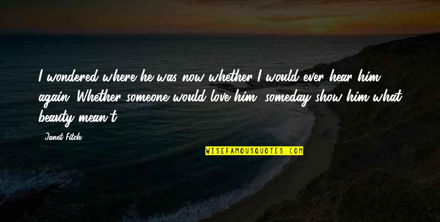Paul White Oleander Quotes By Janet Fitch: I wondered where he was now whether I