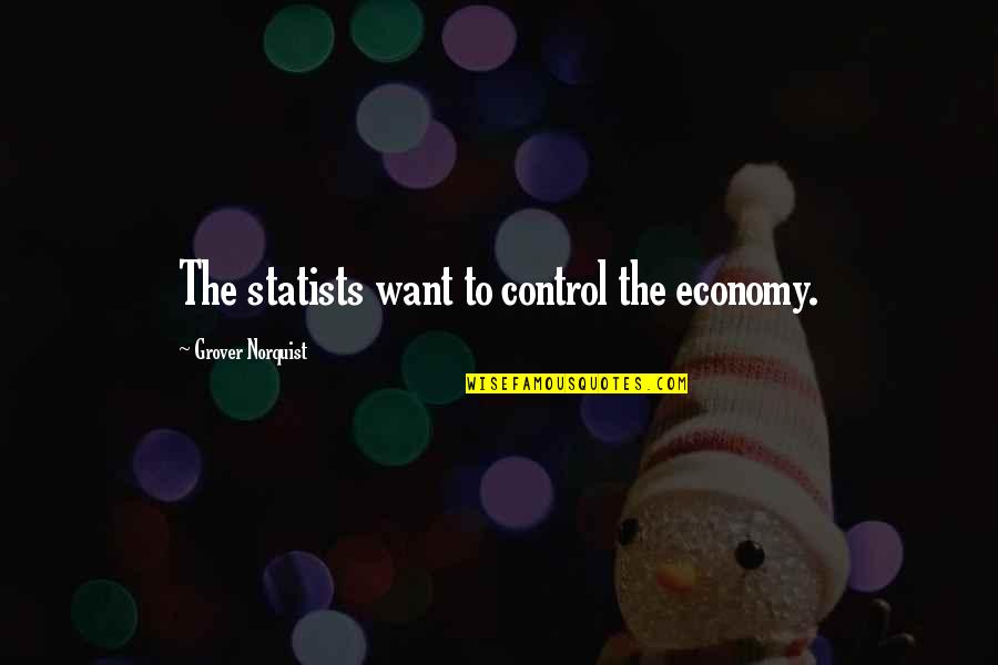 Paul Wilmott Quotes By Grover Norquist: The statists want to control the economy.