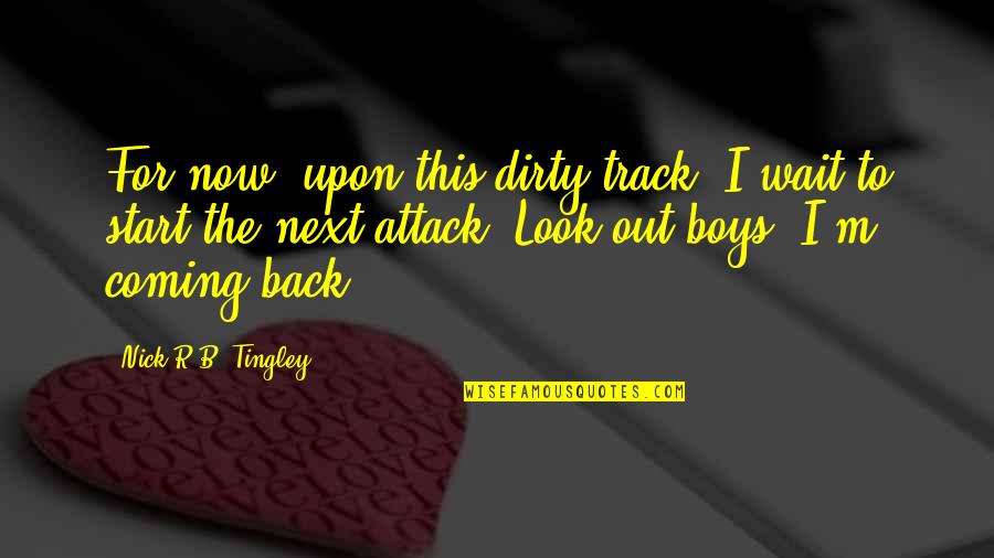Paul Wilmott Quotes By Nick R.B. Tingley: For now, upon this dirty track, I wait