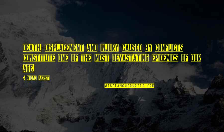 Paula 7de Laan Quotes By Widad Akreyi: Death, displacement and injury caused by conflicts constitute Paula 7de Laan Quotes By Widad Akreyi: Death, displacement and injury caused by conflicts constitute