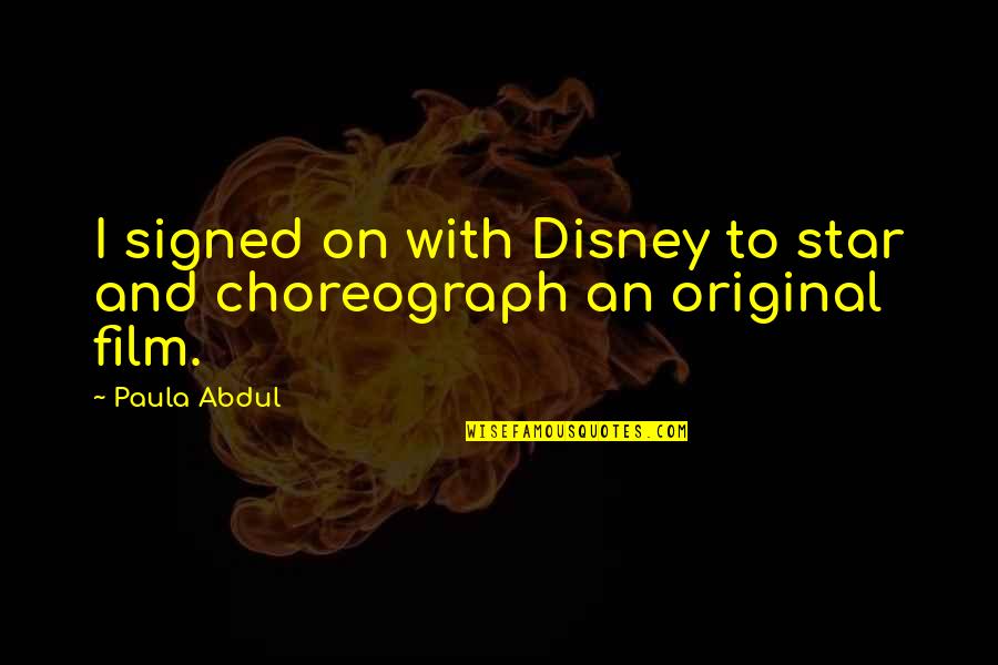 Paula Abdul Quotes By Paula Abdul: I signed on with Disney to star and