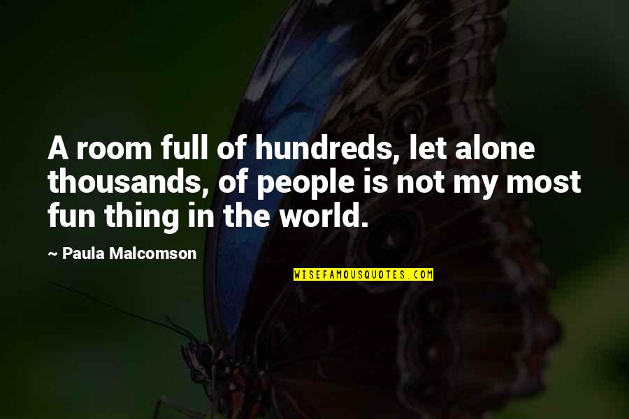 Paula Malcomson Quotes By Paula Malcomson: A room full of hundreds, let alone thousands,