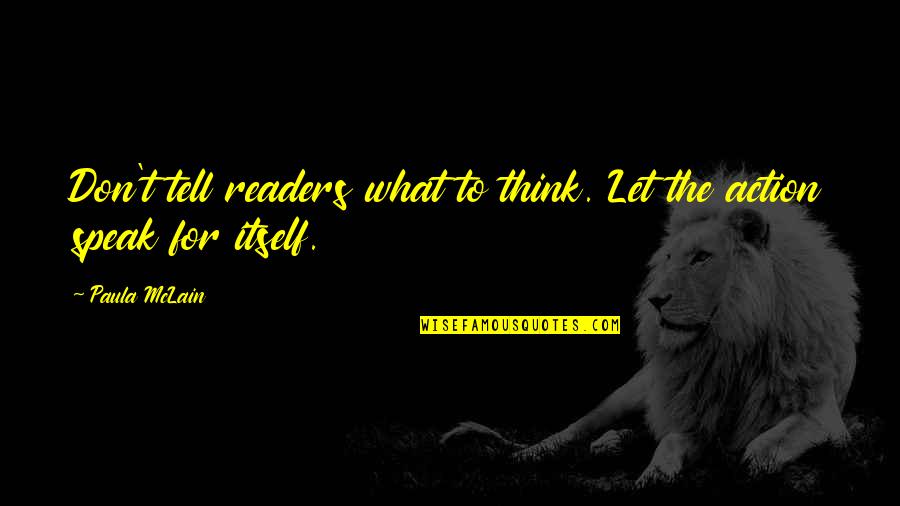 Paula Mclain Quotes By Paula McLain: Don't tell readers what to think. Let the