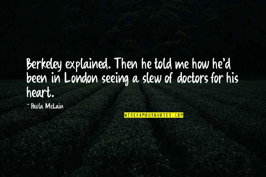 Paula Mclain Quotes By Paula McLain: Berkeley explained. Then he told me how he'd