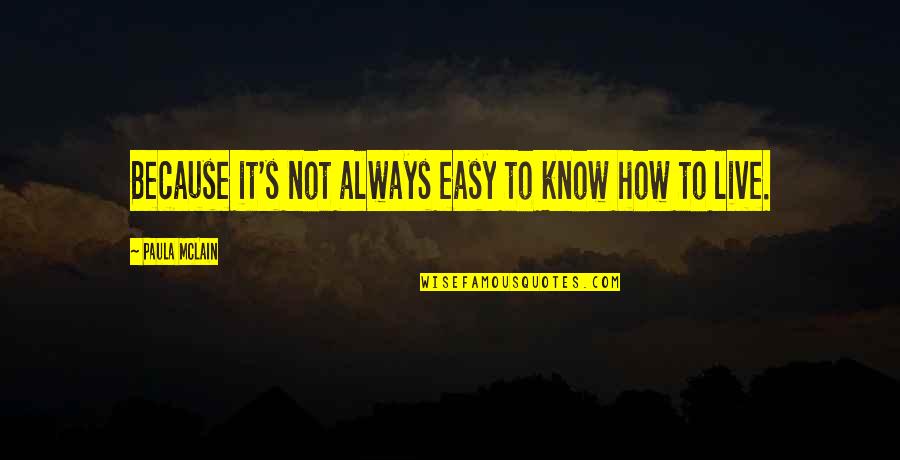 Paula Mclain Quotes By Paula McLain: Because it's not always easy to know how