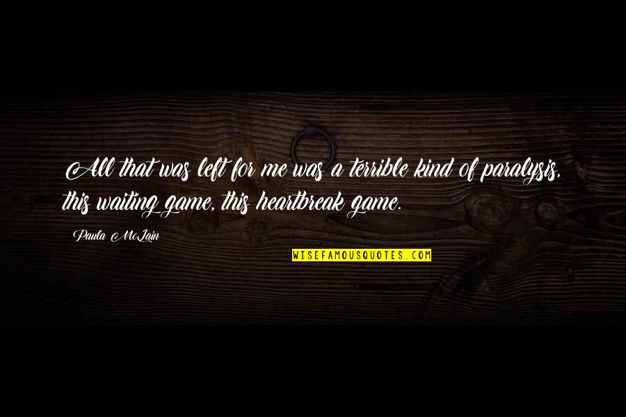 Paula Mclain Quotes By Paula McLain: All that was left for me was a
