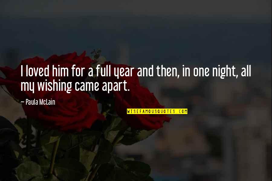 Paula Mclain Quotes By Paula McLain: I loved him for a full year and