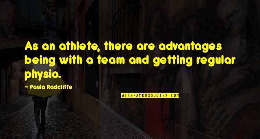 Paula Radcliffe Quotes By Paula Radcliffe: As an athlete, there are advantages being with