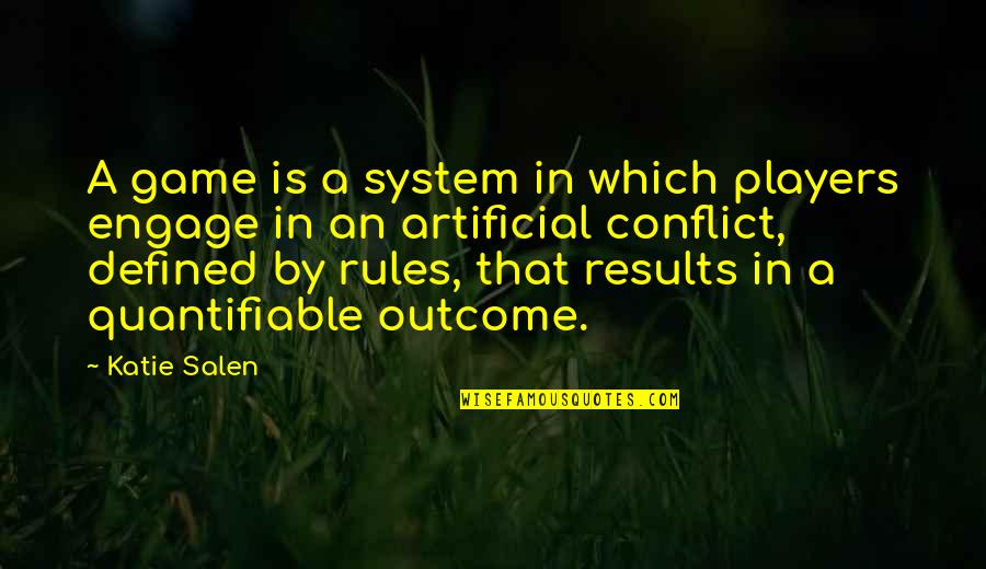 Paulanne Phillips Quotes By Katie Salen: A game is a system in which players Paulanne Phillips Quotes By Katie Salen: A game is a system in which players