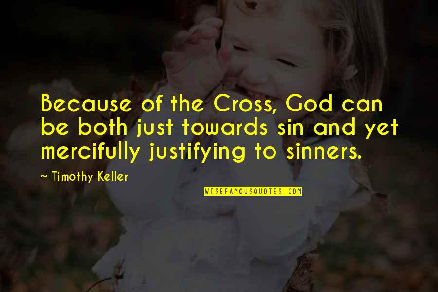 Paulas Donuts Quotes By Timothy Keller: Because of the Cross, God can be both Paulas Donuts Quotes By Timothy Keller: Because of the Cross, God can be both