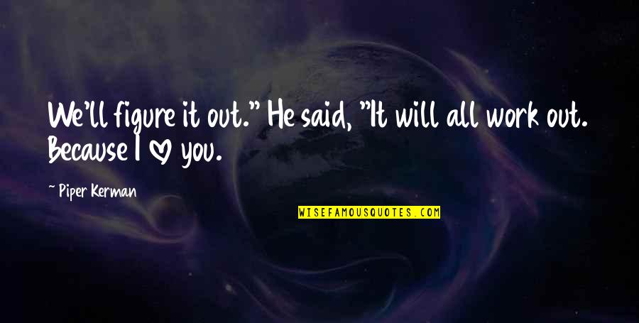 Paulas Wigs Quotes By Piper Kerman: We'll figure it out." He said, "It will