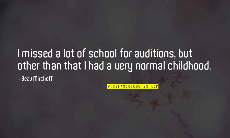 Pauletta Quotes By Beau Mirchoff: I missed a lot of school for auditions, Pauletta Quotes By Beau Mirchoff: I missed a lot of school for auditions,