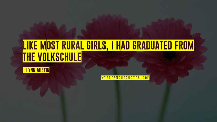 Paulhus Delroy Quotes By Lynn Austin: Like most rural girls, I had graduated from