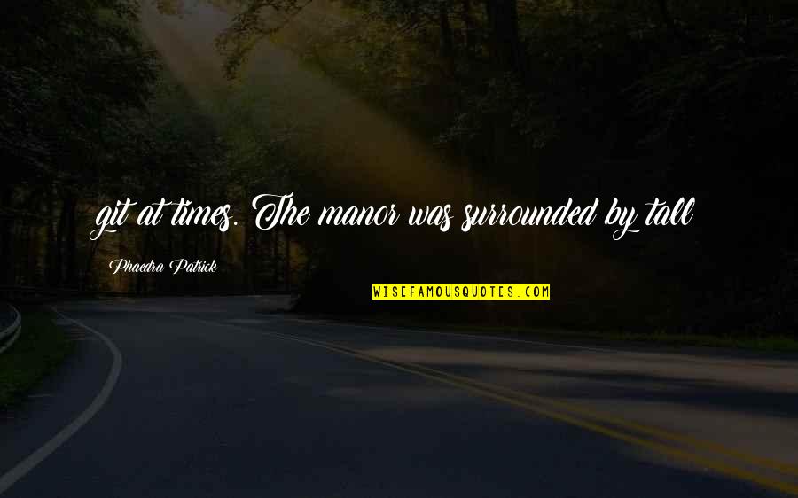 Paulie Gualtieri Best Quotes By Phaedra Patrick: git at times. The manor was surrounded by