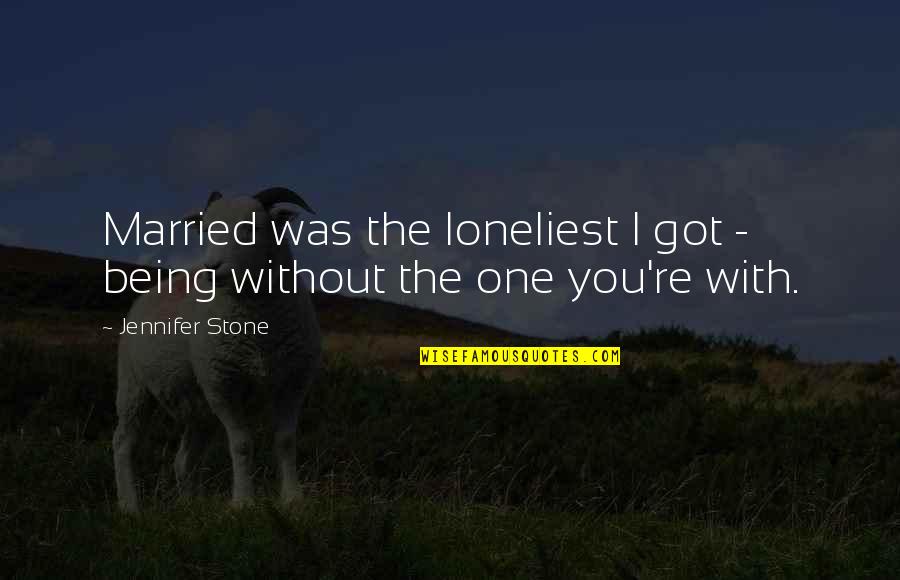 Paulie Quotes By Jennifer Stone: Married was the loneliest I got - being