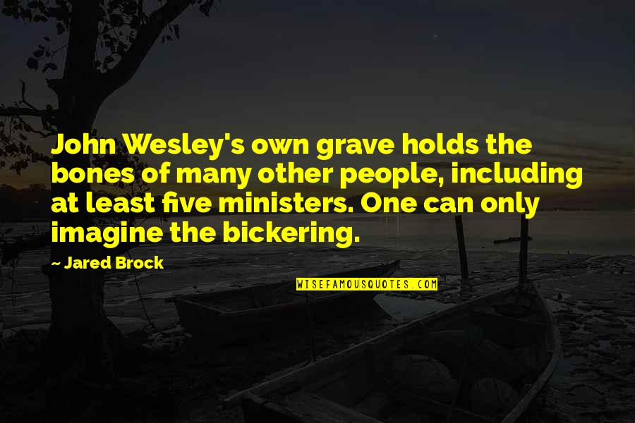 Paulie Rocky 4 Quotes By Jared Brock: John Wesley's own grave holds the bones of Paulie Rocky 4 Quotes By Jared Brock: John Wesley's own grave holds the bones of