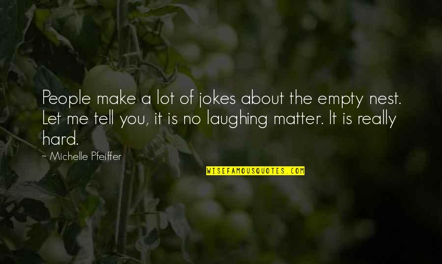 Paulien Cornelisse Quotes By Michelle Pfeiffer: People make a lot of jokes about the