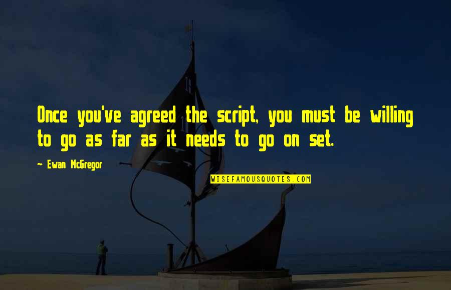 Paulies Pleasantville Quotes By Ewan McGregor: Once you've agreed the script, you must be Paulies Pleasantville Quotes By Ewan McGregor: Once you've agreed the script, you must be