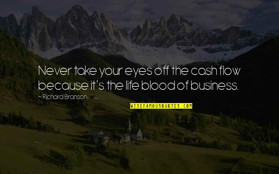 Paulik Kalamazoo Quotes By Richard Branson: Never take your eyes off the cash flow