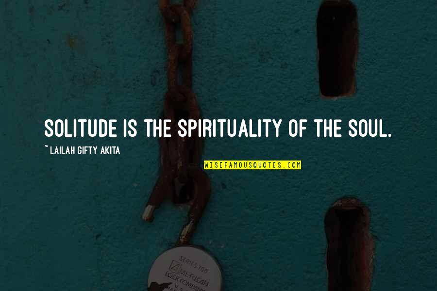 Paulina Vega Quotes By Lailah Gifty Akita: Solitude is the spirituality of the soul.