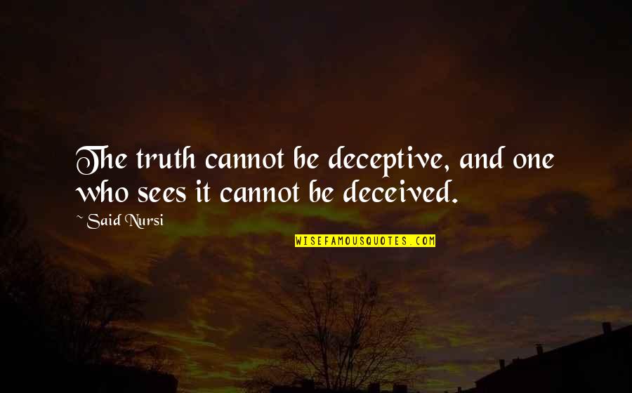 Pauline Bonaparte Quotes By Said Nursi: The truth cannot be deceptive, and one who