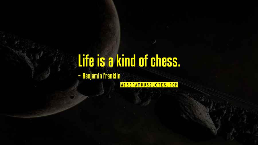 Pauline Marois Quotes By Benjamin Franklin: Life is a kind of chess.