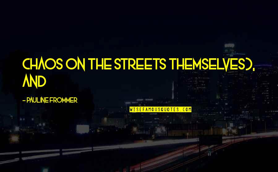 Pauline Quotes By Pauline Frommer: chaos on the streets themselves), and