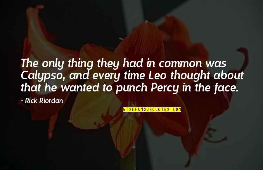 Paulinho Quotes By Rick Riordan: The only thing they had in common was Paulinho Quotes By Rick Riordan: The only thing they had in common was
