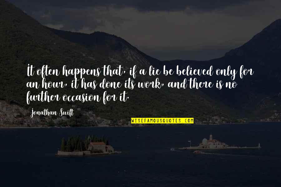 Paulino Alcantara Quotes By Jonathan Swift: It often happens that, if a lie be Paulino Alcantara Quotes By Jonathan Swift: It often happens that, if a lie be