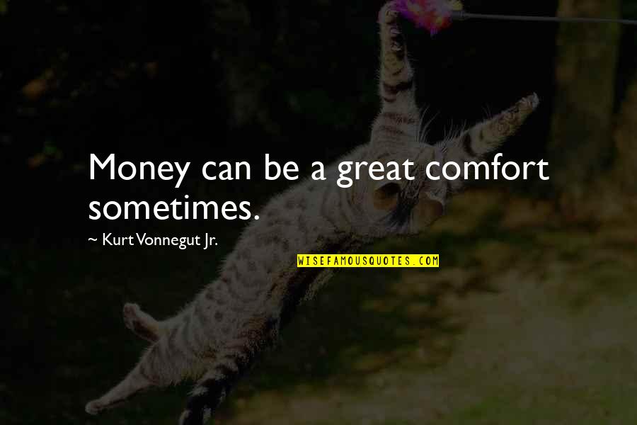 Paulino Alcantara Quotes By Kurt Vonnegut Jr.: Money can be a great comfort sometimes. Paulino Alcantara Quotes By Kurt Vonnegut Jr.: Money can be a great comfort sometimes.
