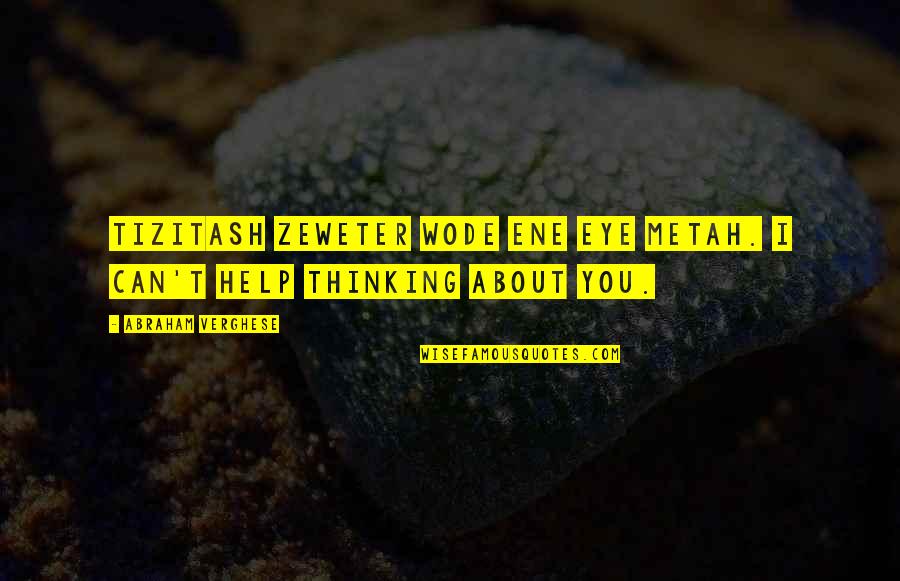Paulino Quotes By Abraham Verghese: Tizitash zeweter wode ene eye metah. I can't Paulino Quotes By Abraham Verghese: Tizitash zeweter wode ene eye metah. I can't