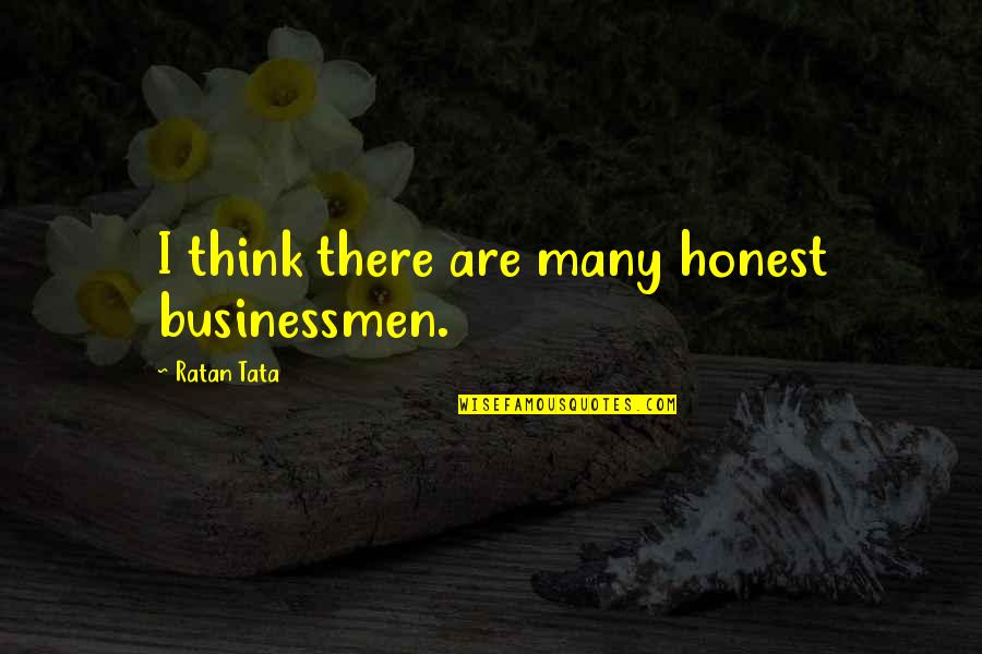 Paulino Quotes By Ratan Tata: I think there are many honest businessmen. Paulino Quotes By Ratan Tata: I think there are many honest businessmen.