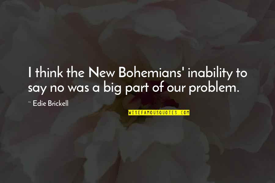 Paulinus Ozonnagbo Quotes By Edie Brickell: I think the New Bohemians' inability to say