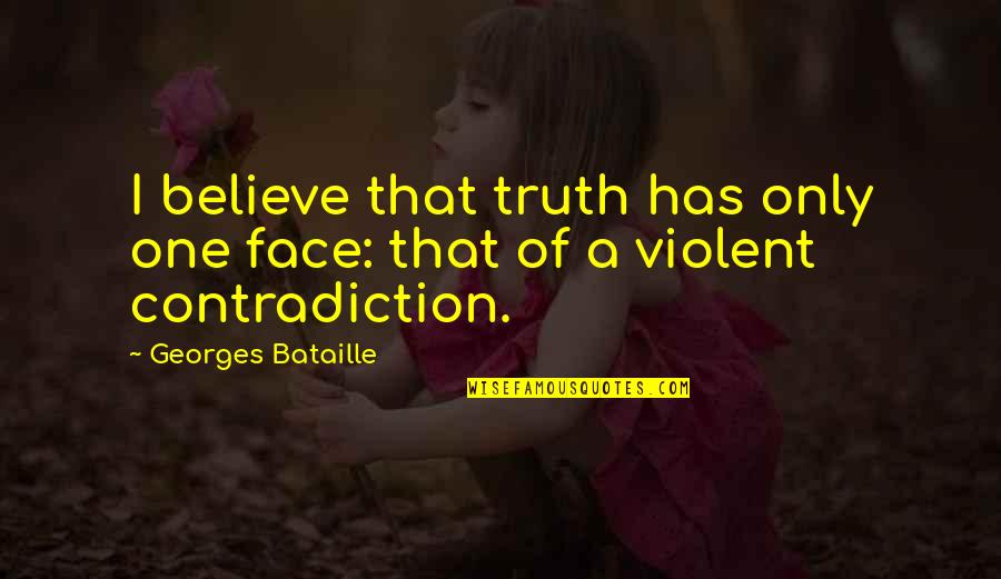 Paulinus Ozonnagbo Quotes By Georges Bataille: I believe that truth has only one face: Paulinus Ozonnagbo Quotes By Georges Bataille: I believe that truth has only one face: