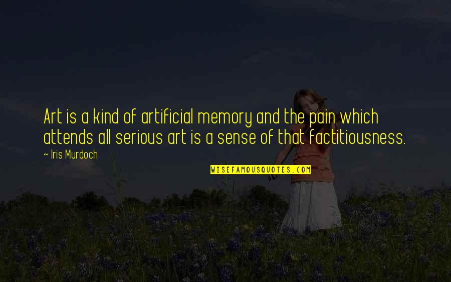 Paulios Quotes By Iris Murdoch: Art is a kind of artificial memory and