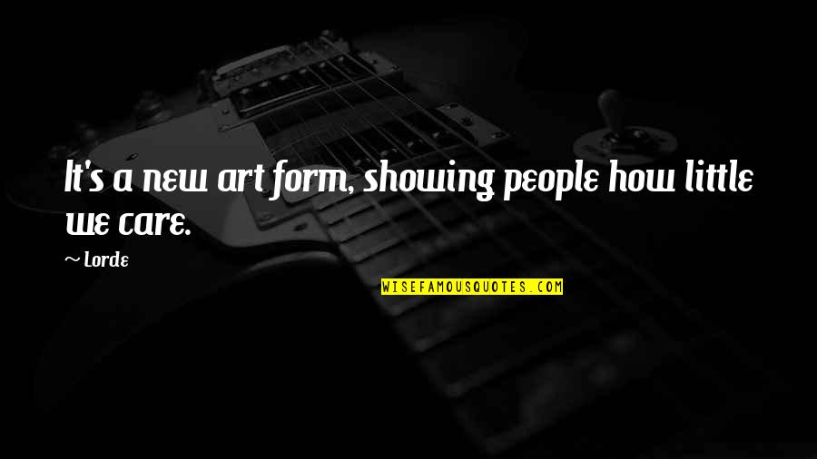 Paulisha Quotes By Lorde: It's a new art form, showing people how