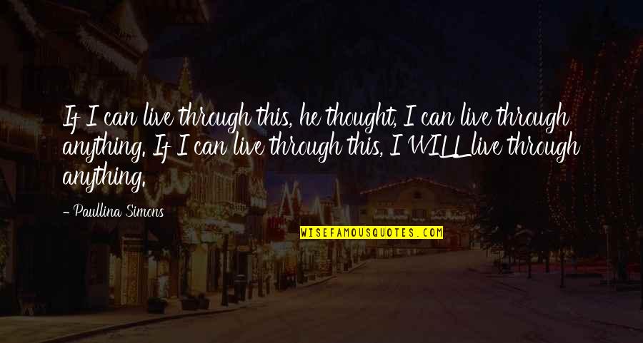 Paullina Quotes By Paullina Simons: If I can live through this, he thought,
