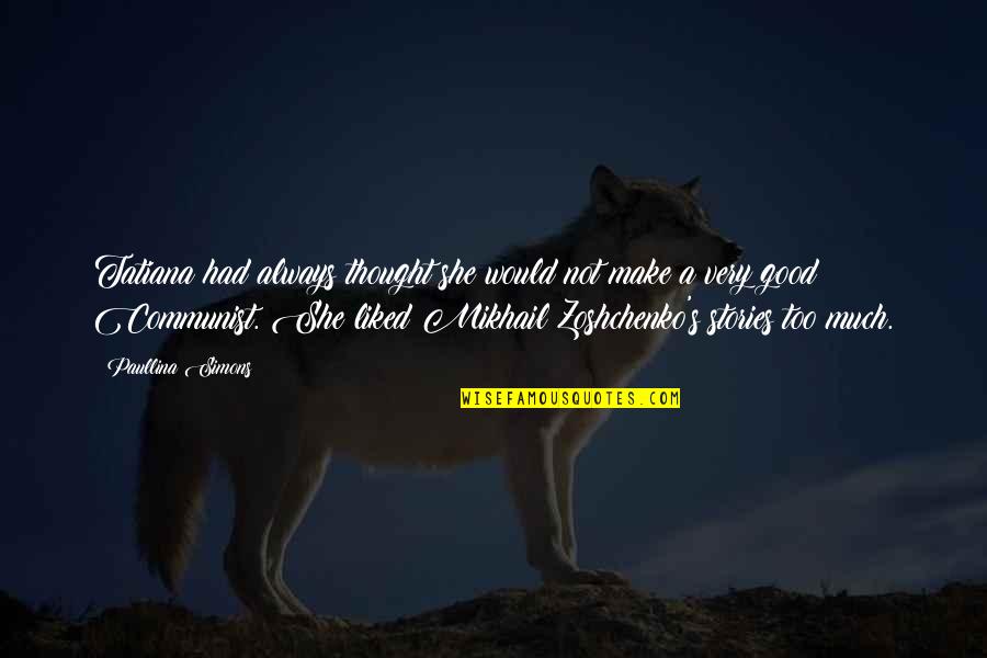 Paullina Simons Quotes By Paullina Simons: Tatiana had always thought she would not make Paullina Simons Quotes By Paullina Simons: Tatiana had always thought she would not make