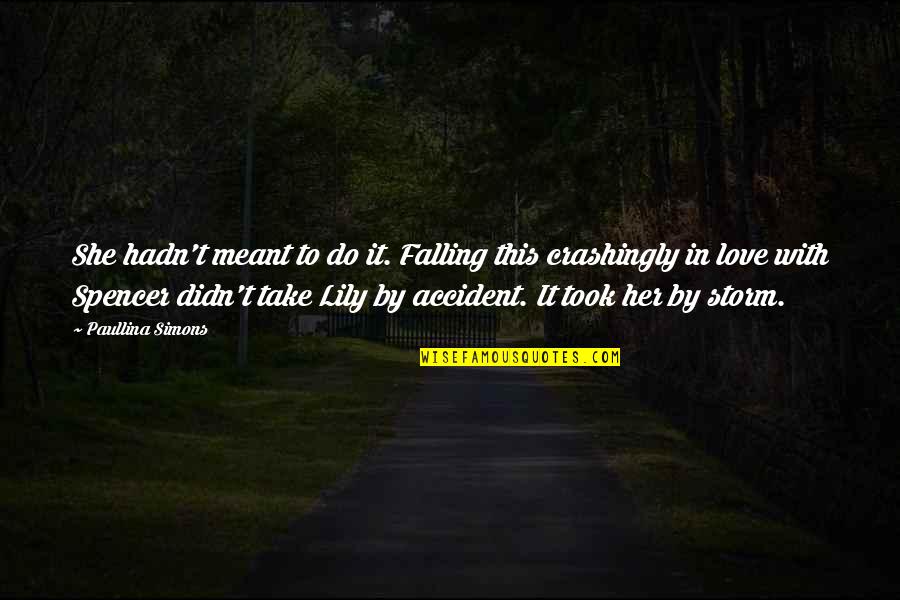 Paullina Simons Quotes By Paullina Simons: She hadn't meant to do it. Falling this Paullina Simons Quotes By Paullina Simons: She hadn't meant to do it. Falling this